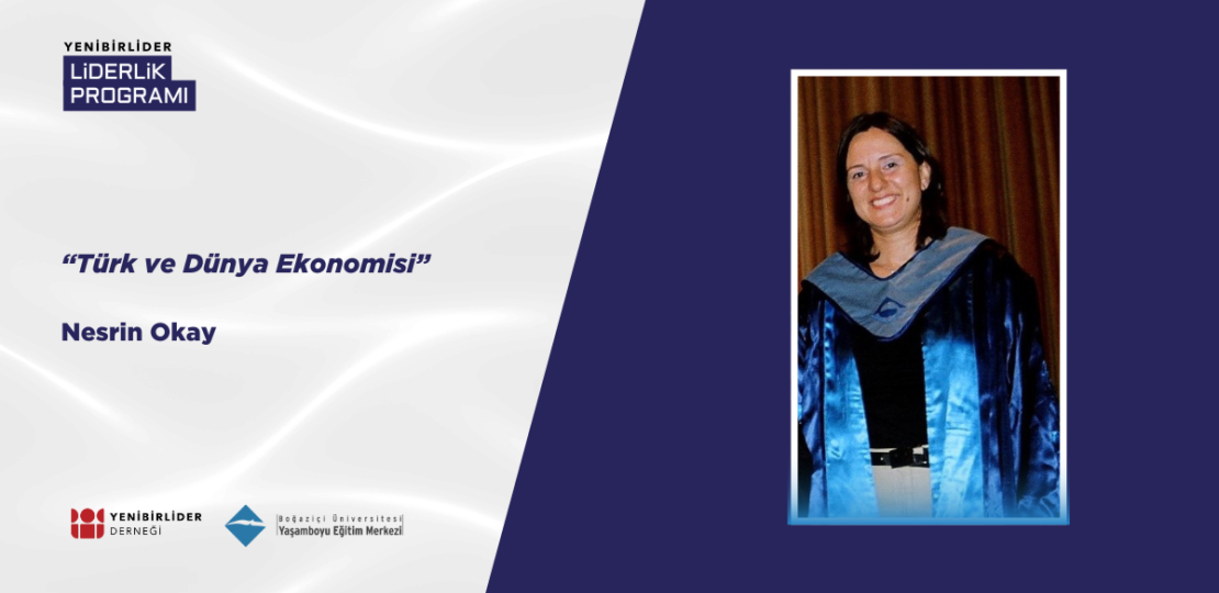 Ekonomi ve Liderlik-Nesrin Okay ile Türk ve Dünya Ekonomisini Anlamak