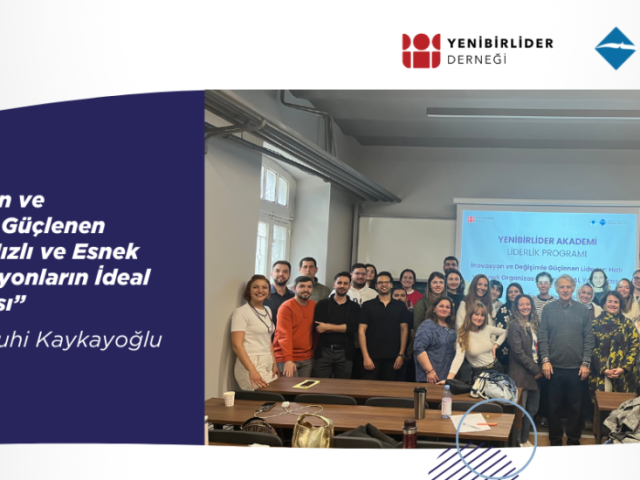 İnovasyonun ve Değişimin Gücüyle Geleceğe Yön Veren Liderlik