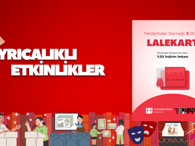İKSV İş Birliği – Kültür ve Sanatta Yenibirlider Ayrıcalığı