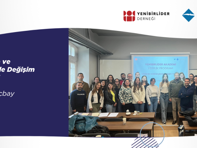 Krizlerde Değişim ve Dirençle Baş Etme – Kemal Kılıçbay ile Liderlik Üzerine